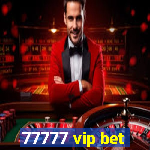 77777 vip bet